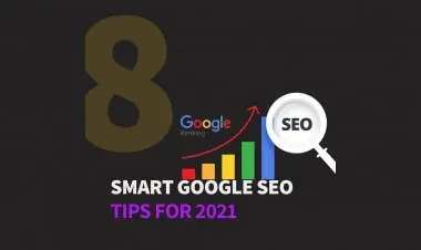 8 Smart Google Seo Tips For 2021