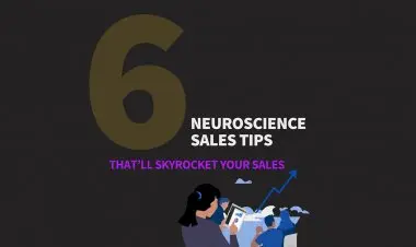 Neuroscience Sales Tips That’ll Skyrocket Your Sales