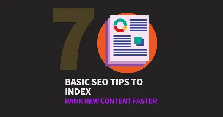 7 Basic Seo Tips To Index Rank New Content Faster
