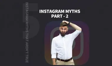 Instagram Myths Part - 2