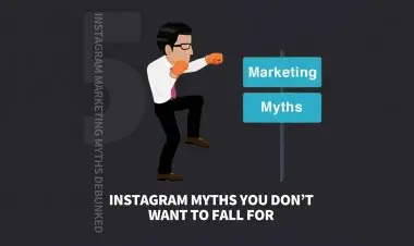 5 Instagram Myths You Don’t Want To Fall For