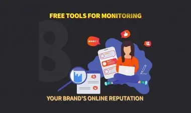 Free Tools For Monitoring Your Brand's Online Reputation