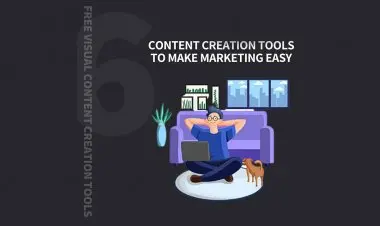 Content Creation Tools To Make Marketing Easy