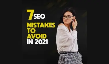 7 Seo Mistakes To Avoid In 2021