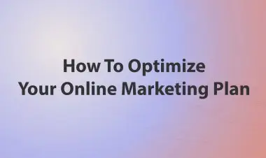 How To Optimize Your Online Marketing Plan