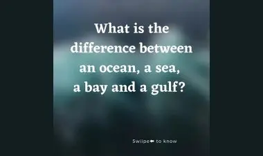 What Is The Difference Between An Ocean, A Sea, A Bay And A Gulf?