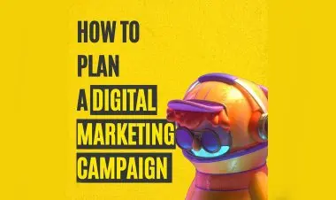 How To Plan A Digital Marketing Campaign
