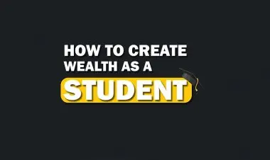 How To Create Wealth As A Student