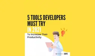 5 Tools Developers Must Try In 2021!