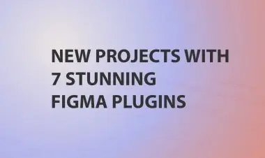 New Projects With 7 Stunning Figma Plugins