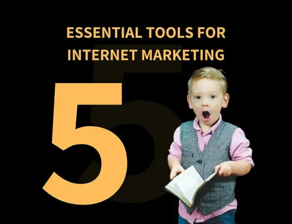 5 Essential Tools For Internet Marketing
