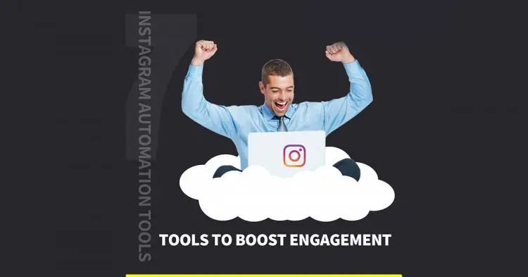 Instagram Automation Tools To Help Boost Your Engagement.