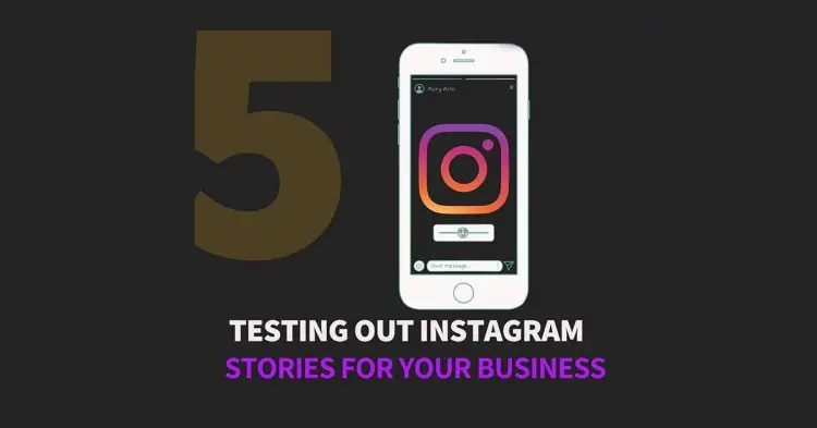 Testing Out Instagram Stories For Your Business