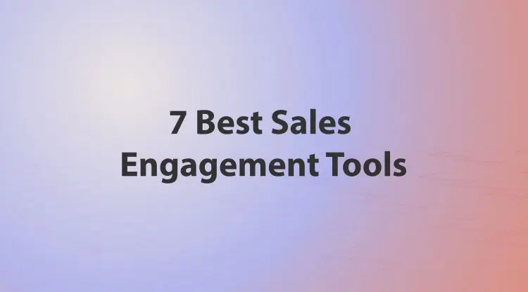 7 Best Sales Engagement Tools