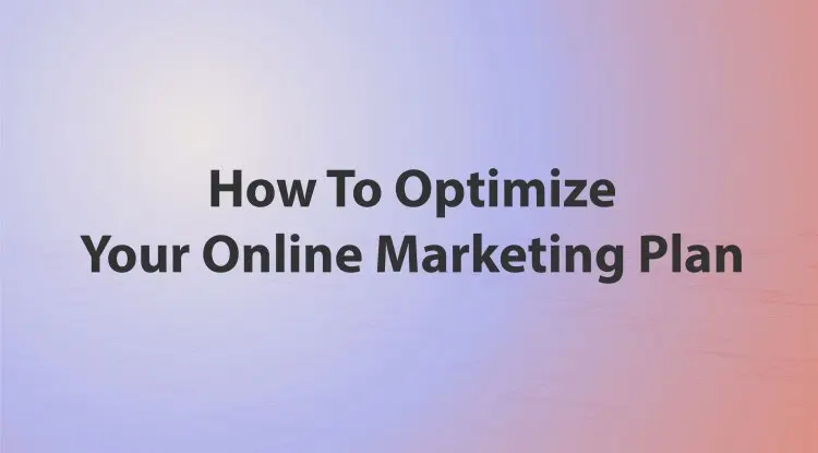 How To Optimize Your Online Marketing Plan