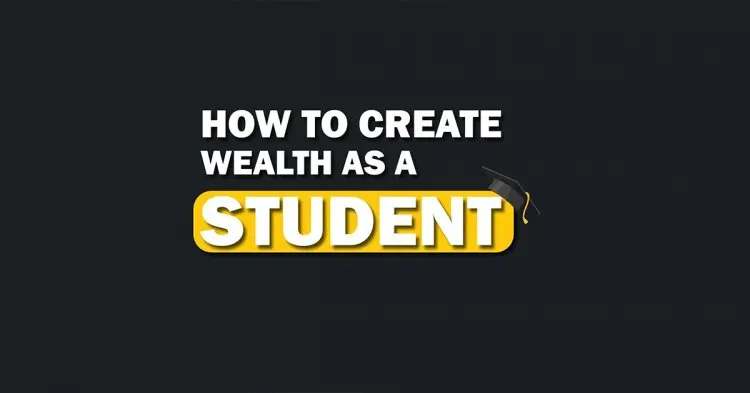 How To Create Wealth As A Student