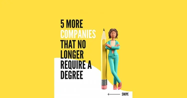 5 More Companies That No Longer Require A Degree!