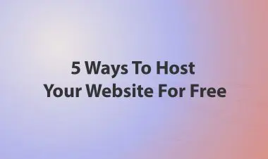 5 Ways To Host Your Website For Free