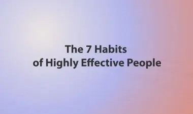 The 7 Habits Of Highly Effective People